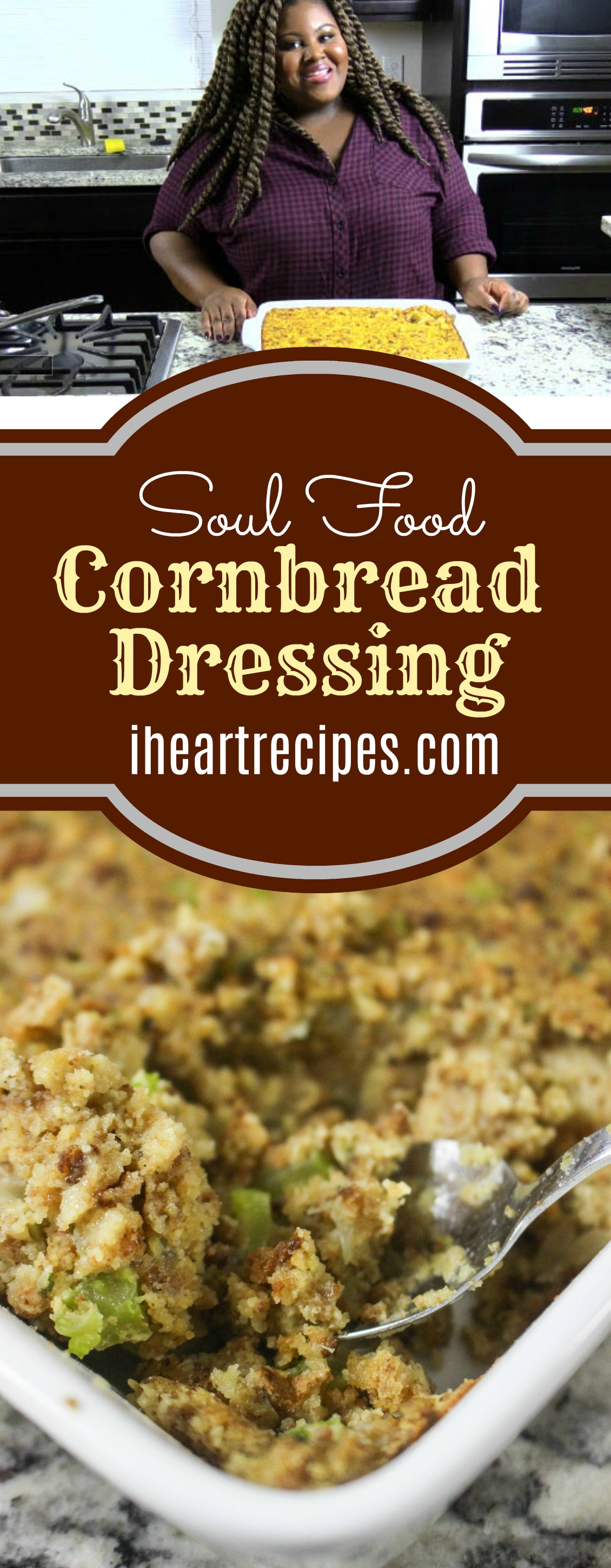A Pinterest-style graphic shows two images -- one of Rosie in her kitchen with a dish of cornbread dressing, and the second a closeup shot of the dressing. Text in the center of the image says "Soul Food Cornbread Dressing" and "iheartrecipes.com" in decorative text.