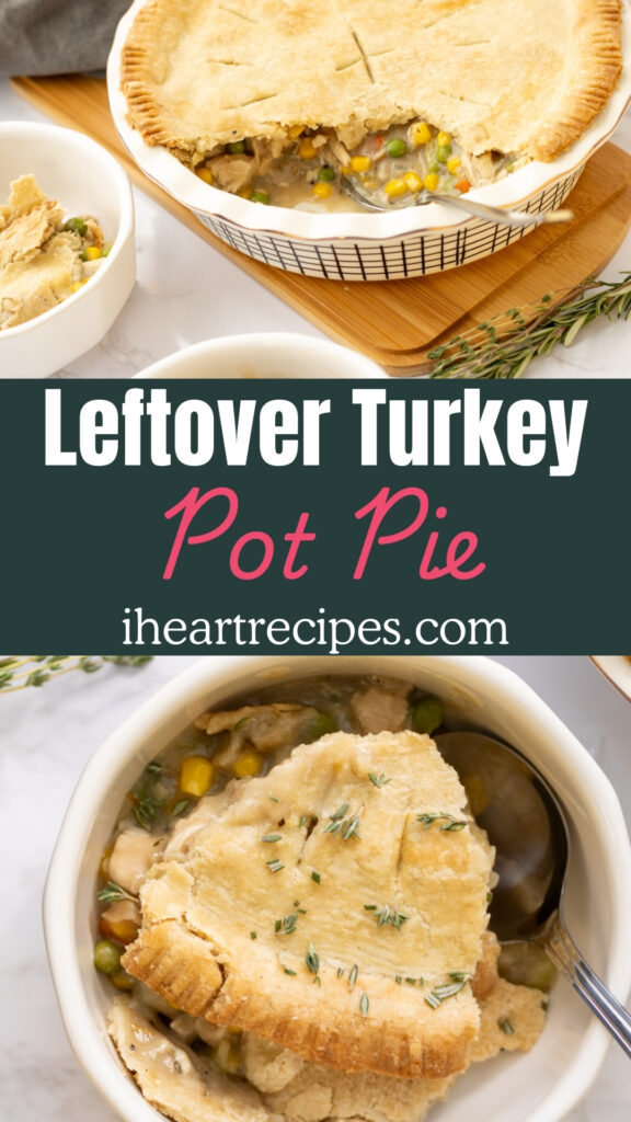 Two images of pot pie with text image overlay that reads: "Leftover Turkey Pot Pie, iheartrecipes.com".