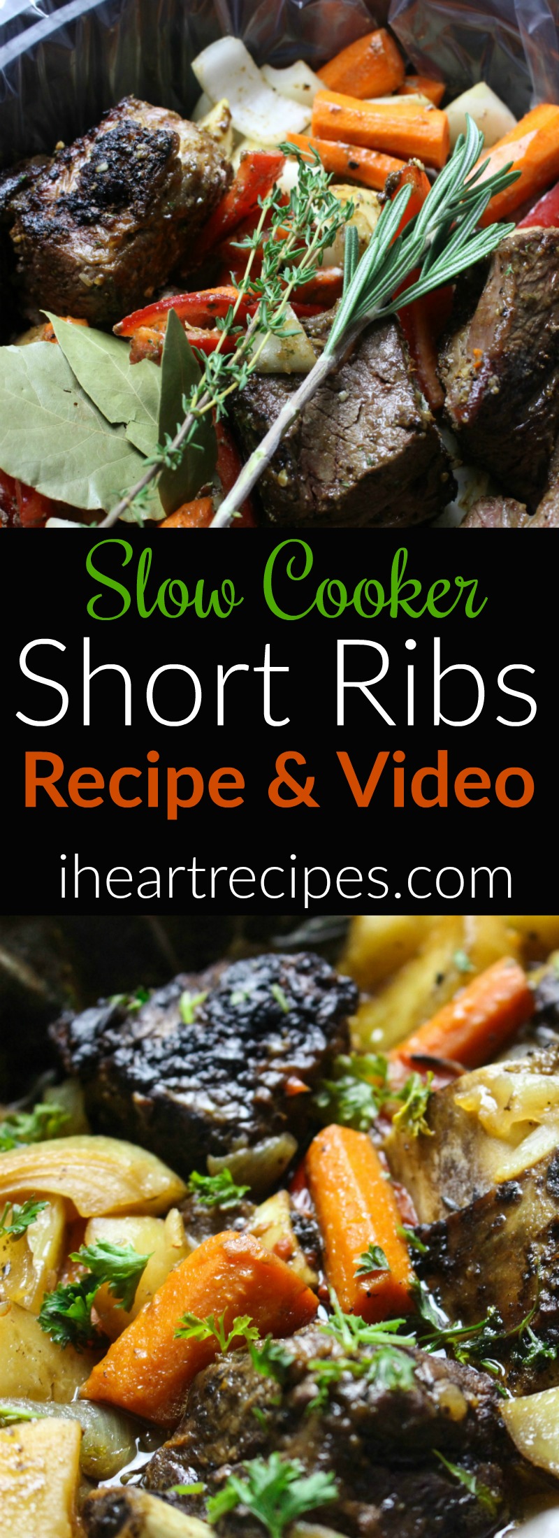 Two images of slow cooker beef short ribs: one a before image of meat, veggies and fresh herbs in a slow cooker and the other of the fully cooked meal with image text overlay that reads "slow cooker short ribs recipe & video iheartrecipes.com"