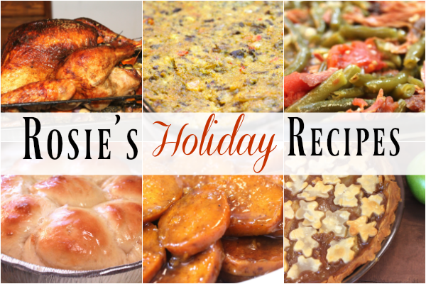 A collage of six images showing various Holiday dishes including a turkey, dressing, dinner rolls, and a pie. Text across the center of the image says "Rosie's Holiday Recipes"